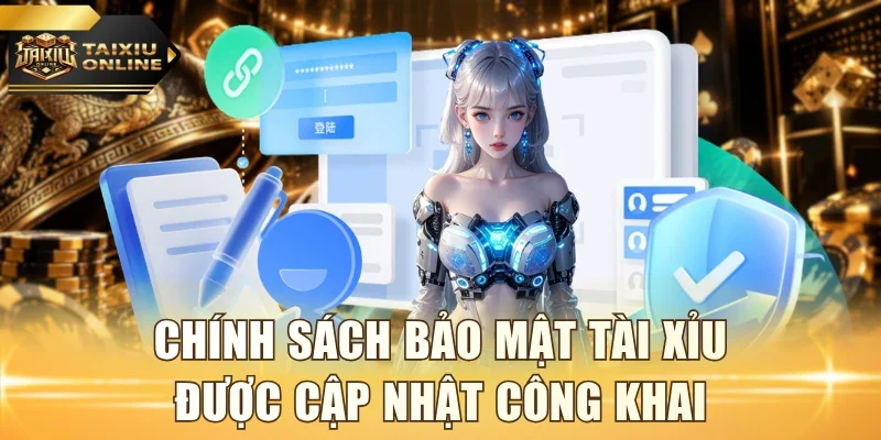 Chính sách bảo mật Tài Xỉu được cập nhật công khai