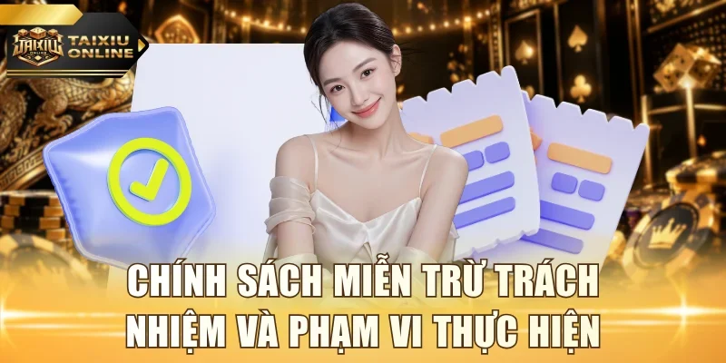 Chính sách miễn trừ trách nhiệm và phạm vi thực hiện
