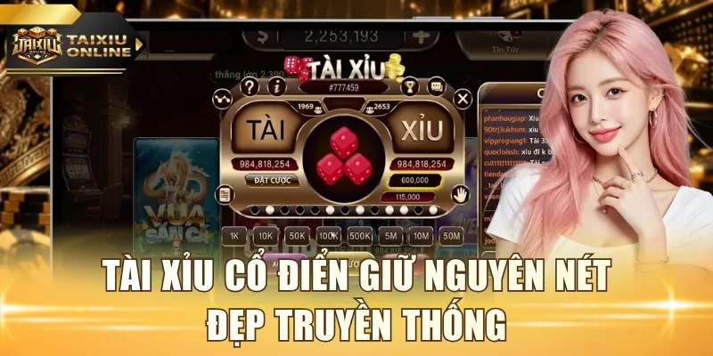 Tài Xỉu cổ điển giữ nguyên nét đẹp truyền thống